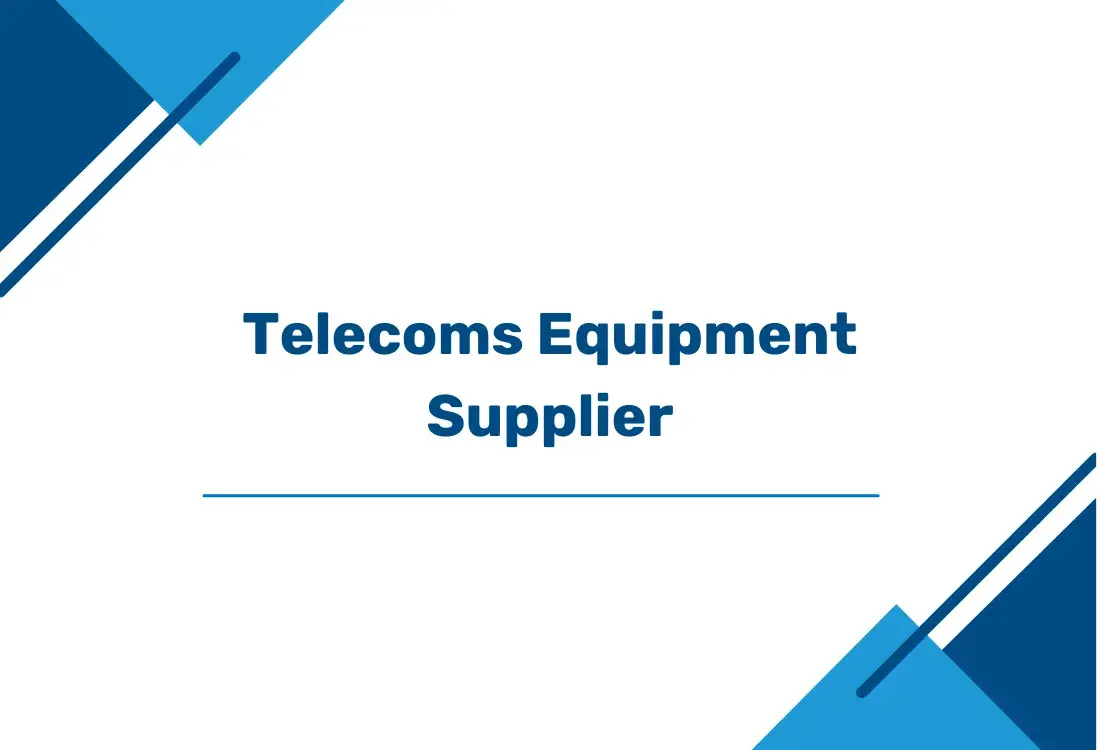 Telecoms Equipment Supplier