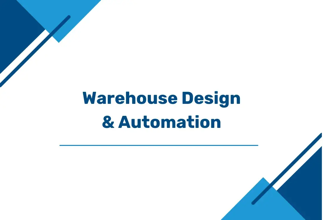 Warehouse Design and Automation